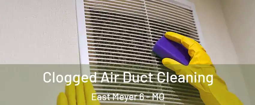 Clogged Air Duct Cleaning East Meyer 6 - MO