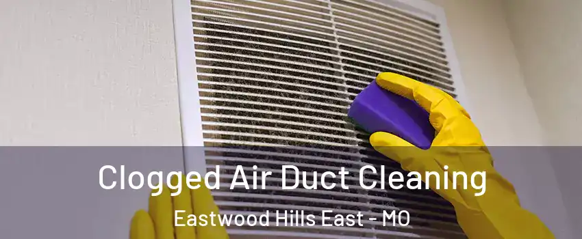 Clogged Air Duct Cleaning Eastwood Hills East - MO