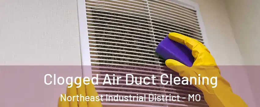 Clogged Air Duct Cleaning Northeast Industrial District - MO