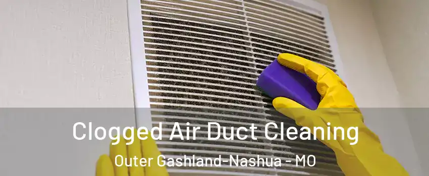 Clogged Air Duct Cleaning Outer Gashland-Nashua - MO