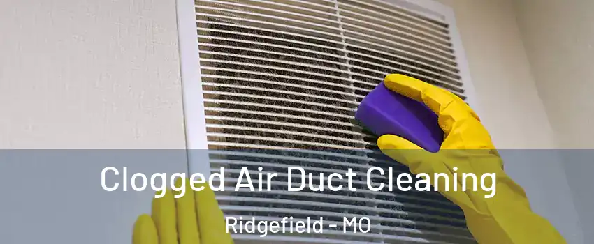 Clogged Air Duct Cleaning Ridgefield - MO