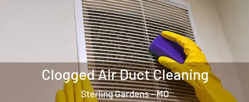Clogged Air Duct Cleaning Sterling Gardens - MO