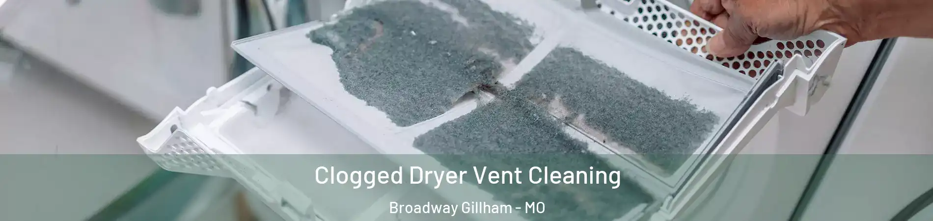 Clogged Dryer Vent Cleaning Broadway Gillham - MO