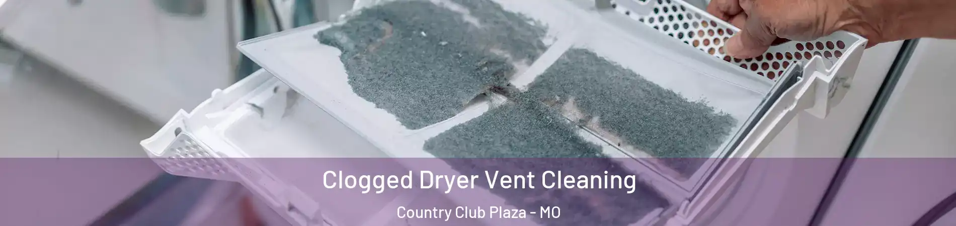 Clogged Dryer Vent Cleaning Country Club Plaza - MO