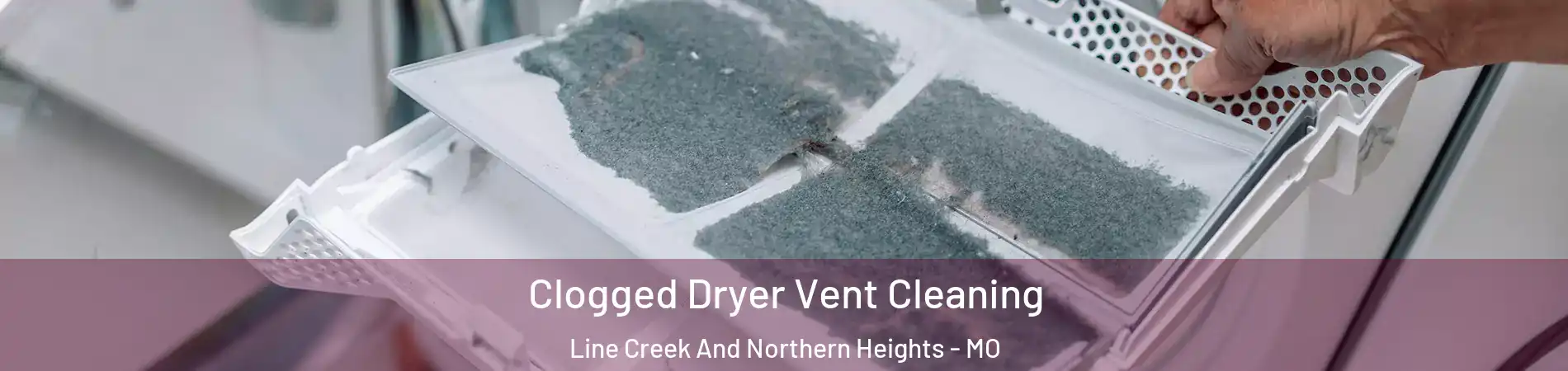 Clogged Dryer Vent Cleaning Line Creek And Northern Heights - MO