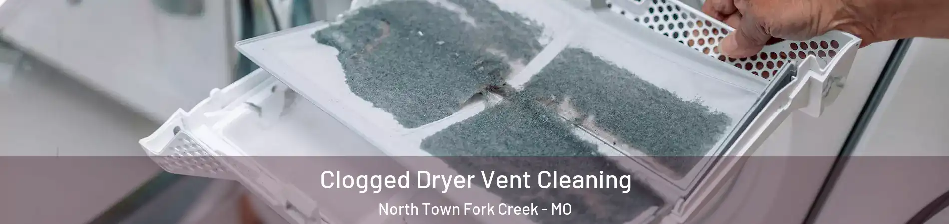 Clogged Dryer Vent Cleaning North Town Fork Creek - MO