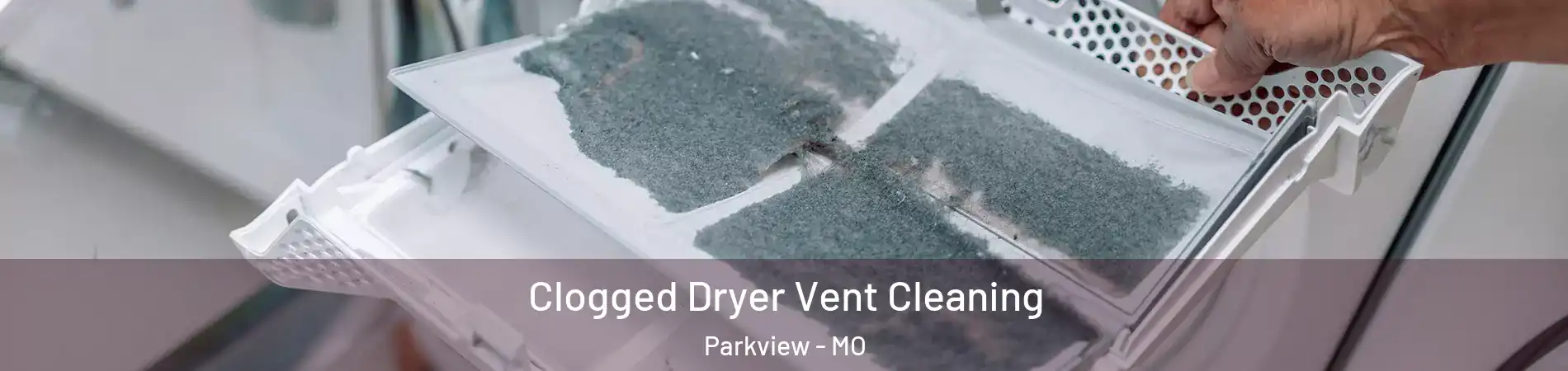 Clogged Dryer Vent Cleaning Parkview - MO