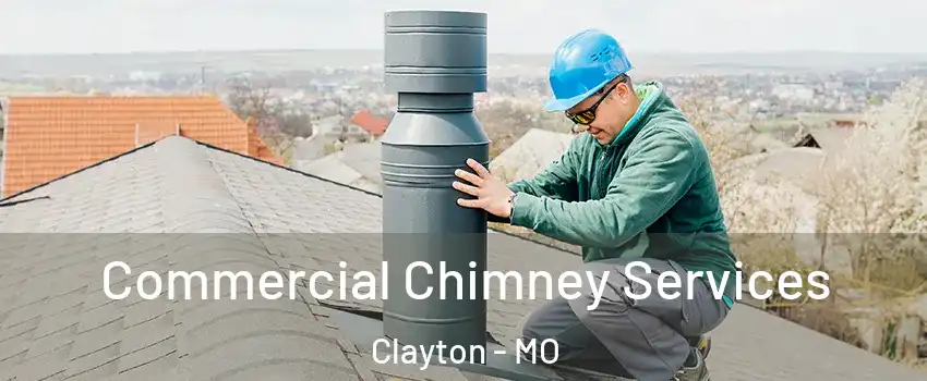 Commercial Chimney Services Clayton - MO