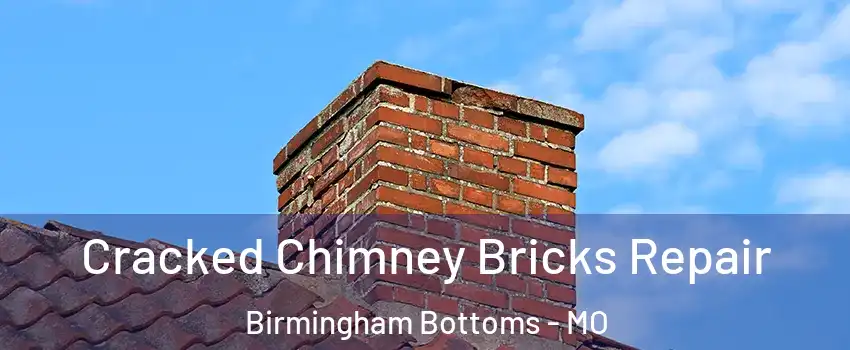 Cracked Chimney Bricks Repair Birmingham Bottoms - MO