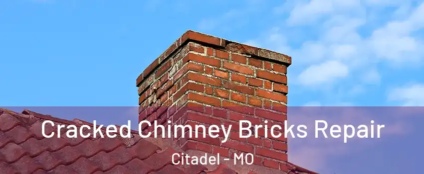 Cracked Chimney Bricks Repair Citadel - MO