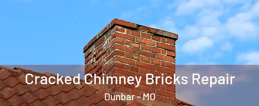 Cracked Chimney Bricks Repair Dunbar - MO
