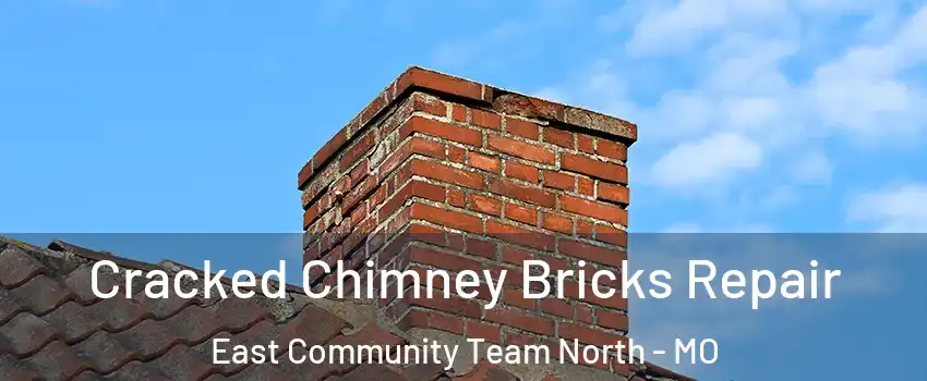 Cracked Chimney Bricks Repair East Community Team North - MO