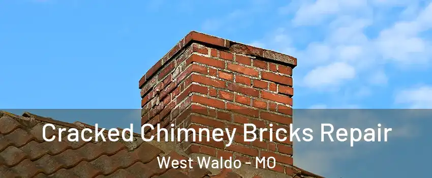 Cracked Chimney Bricks Repair West Waldo - MO