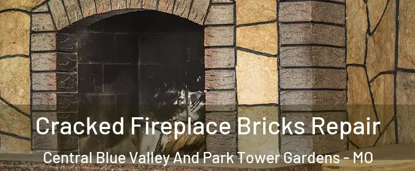 Cracked Fireplace Bricks Repair Central Blue Valley And Park Tower Gardens - MO