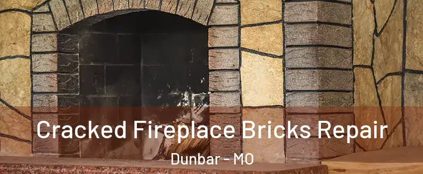 Cracked Fireplace Bricks Repair Dunbar - MO