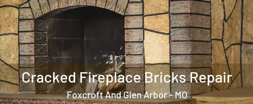 Cracked Fireplace Bricks Repair Foxcroft And Glen Arbor - MO