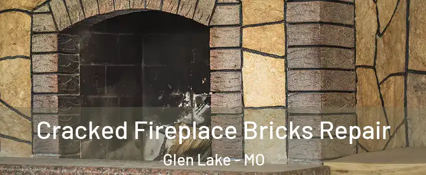 Cracked Fireplace Bricks Repair Glen Lake - MO
