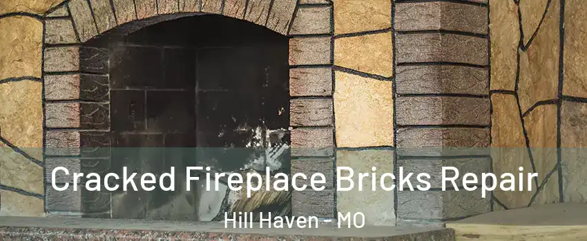 Cracked Fireplace Bricks Repair Hill Haven - MO
