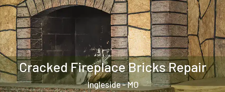 Cracked Fireplace Bricks Repair Ingleside - MO
