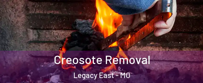 Creosote Removal Legacy East - MO