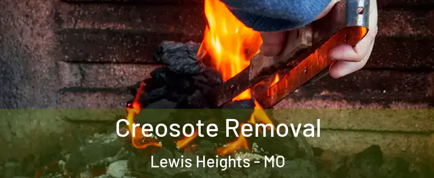Creosote Removal Lewis Heights - MO