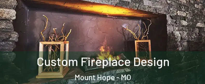 Custom Fireplace Design Mount Hope - MO