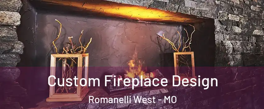 Custom Fireplace Design Romanelli West - MO