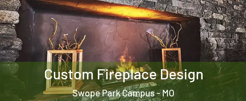 Custom Fireplace Design Swope Park Campus - MO