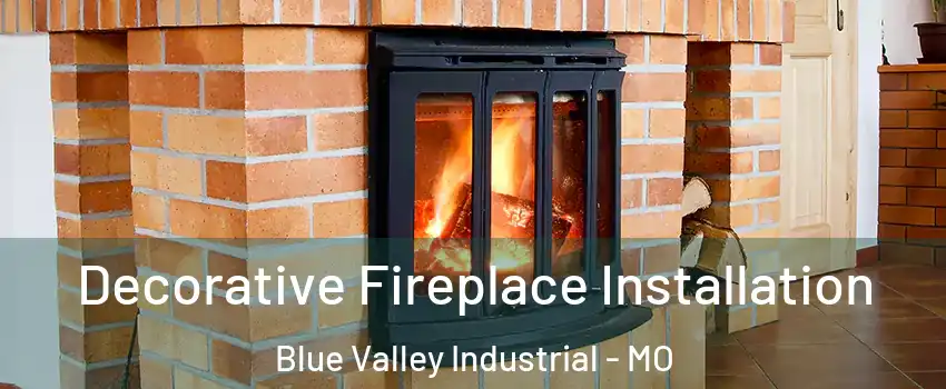 Decorative Fireplace Installation Blue Valley Industrial - MO