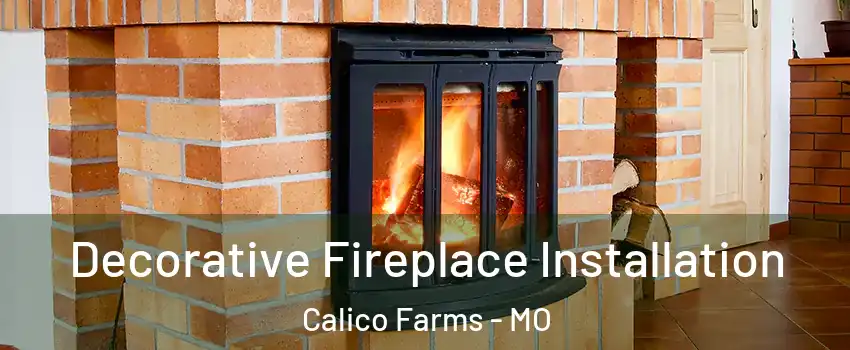 Decorative Fireplace Installation Calico Farms - MO