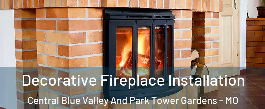 Decorative Fireplace Installation Central Blue Valley And Park Tower Gardens - MO