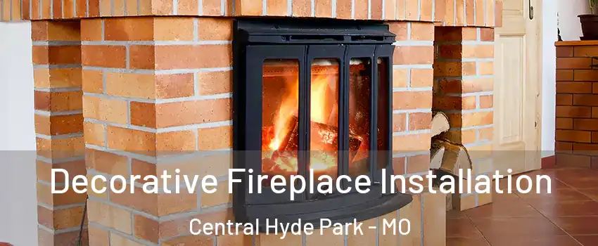 Decorative Fireplace Installation Central Hyde Park - MO