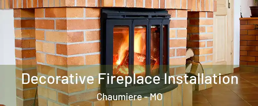 Decorative Fireplace Installation Chaumiere - MO