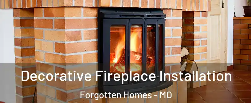 Decorative Fireplace Installation Forgotten Homes - MO