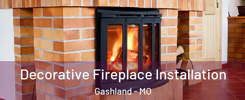 Decorative Fireplace Installation Gashland - MO