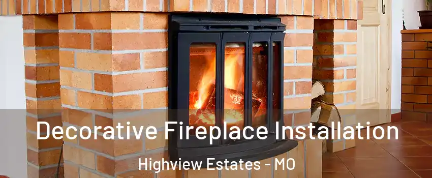 Decorative Fireplace Installation Highview Estates - MO