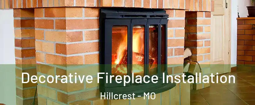 Decorative Fireplace Installation Hillcrest - MO
