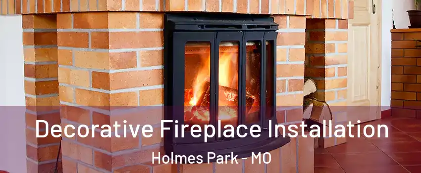 Decorative Fireplace Installation Holmes Park - MO