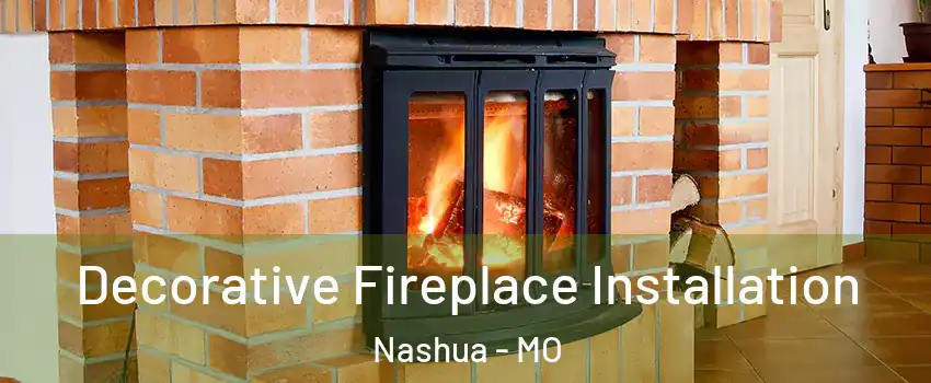 Decorative Fireplace Installation Nashua - MO