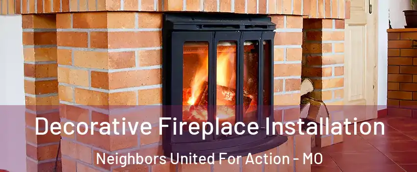 Decorative Fireplace Installation Neighbors United For Action - MO