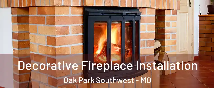Decorative Fireplace Installation Oak Park Southwest - MO