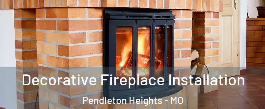Decorative Fireplace Installation Pendleton Heights - MO