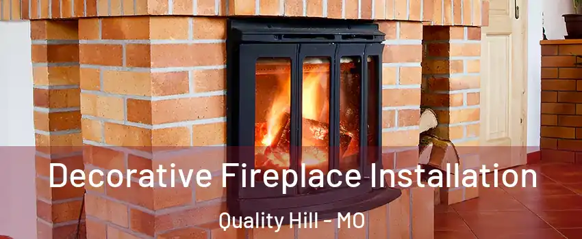 Decorative Fireplace Installation Quality Hill - MO