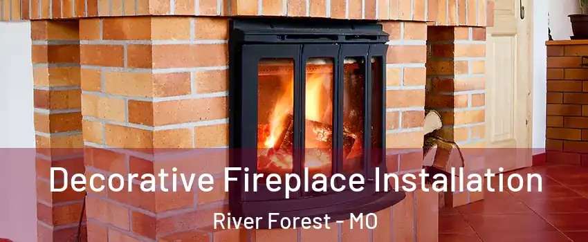 Decorative Fireplace Installation River Forest - MO