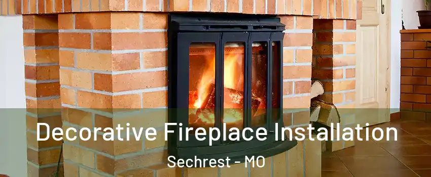 Decorative Fireplace Installation Sechrest - MO