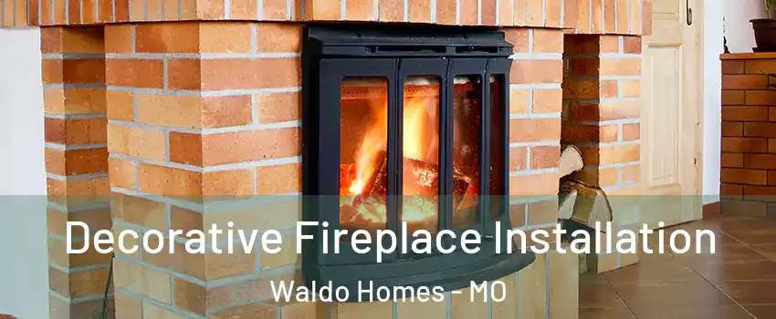 Decorative Fireplace Installation Waldo Homes - MO