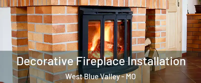 Decorative Fireplace Installation West Blue Valley - MO