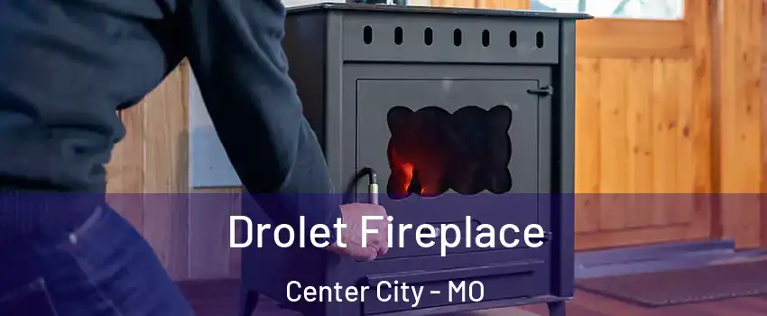 Drolet Fireplace Center City - MO