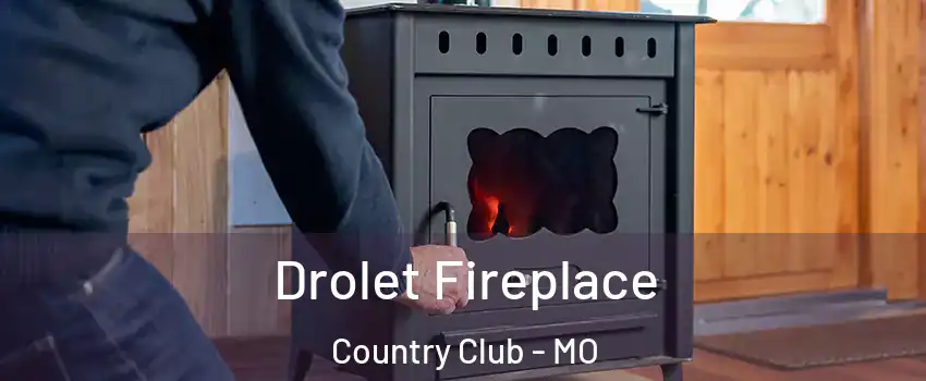Drolet Fireplace Country Club - MO