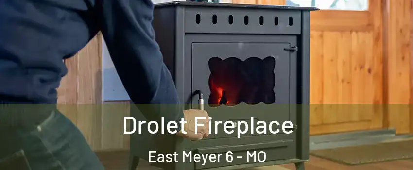 Drolet Fireplace East Meyer 6 - MO
